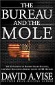 The Bureau and the Mole: The Unmasking of Robert Philip Hanssen, the Most Dangerous Double Agent in FBI History