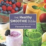 The Healthy Smoothie Bible: Lose Weight, Detoxify, Fight Disease, and Live Long