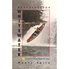 Southeastern Whitewater: 50 of the Best River Trips from Alabama to West Virginia