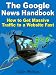 The Google News Handbook - Get Massive Traffic to a Website (Work from Home Series) The Google News Handbook - Get Massive Traffic to a Website (Work from Home Series)