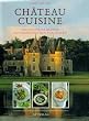 Chateau Cuisine. Traditionelle Rezepte aus franz�sischen Schl�ssern