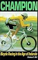 Champion: Bicycle Racing in the Age of Miguel Indurain