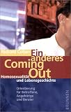 Ein anderes Coming Out: Homosexualit�t und Lebensgeschichte. Orientierung f�r Betroffene, Angeh�rige und Berater - Cohen