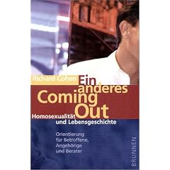 Ein anderes Coming Out. Homosexualit�t und Lebensgeschichte - Orientierung f�r Betroffene, Angeh�rige und Berater