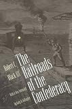 img - for The Railroads of the Confederacy book / textbook / text book
