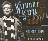 Without You: A Memoir of Love, Loss, And the Musical Rent