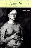 Lying-In: A History of Childbirth in America, Expanded Edition