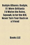 Budgie Albums: Budgie, Squawk, If I Were Brittania I'd Waive the Rules, in for the Kill, Never Turn Your Back on a Friend-