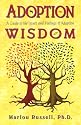 Adoption Wisdom: A Guide to the Issues and Feelings of Adoption