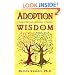 Adoption Wisdom: A Guide to the Issues and Feelings of Adoption