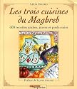 Les trois cuisines du Maghreb : 600 Recettes arabes, juives et pieds-noirs