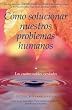 Como solucionar nuestros problemas humanos (How to Solve Our Human Problems): Las cuatro nobles verdades