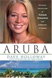 Aruba: The Tragic Untold Story of Natalee Holloway and Corruption in Paradise
