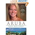 Aruba: The Tragic Untold Story of Natalee Holloway and Corruption in Paradise by Dave Holloway, R. Stephanie Good, and Larry Garrison