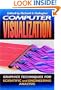 Computer Visualization: Graphics Techniques for Engineering and Scientific Analysis
