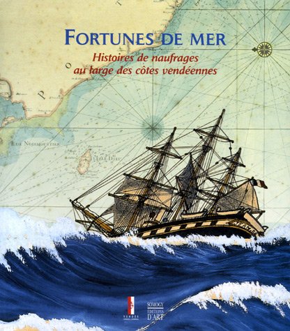 Fortunes de mer : Histoires de naufrages au large des côtes vendéennes