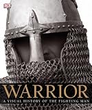 Warrior: A Visual History of the Fighting Man