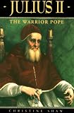Julius II: The Warrior Pope