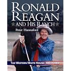 Ronald Reagan and His Ranch: The Western White House, 1981-1989 by  Peter Hannaford