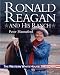 Ronald Reagan and His Ranch: The Western White House, 1981-1989