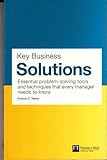 Key business solutions : essential problem-solving tools and techniques that every manager needs to know