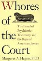 Whores of the Court: The Fraud of Psychiatric Testimony and the Rape of American Justice