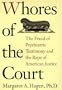 Whores of the Court: The Fraud of Psychiatric Testimony and the Rape of American Justice
