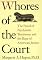 Whores of the Court: The Fraud of Psychiatric Testimony and the Rape of American Justice