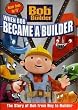 Bob the Builder: When Bob Became a Builder