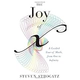 The Joy of x: A Guided Tour of Math, from One to Infinity
