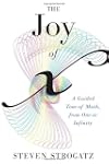 The Joy of x: A Guided Tour of Math,...