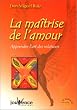 La ma�trise de l'amour - Apprendre l'art des relations