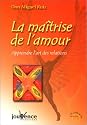 La maîtrise de l'amour - Apprendre l'art des relations