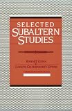 Selected Subaltern Studies (Essays from the 5 Volumes and a Glossary)