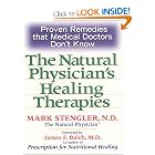Natural Physician's Healing Therapies: Proven Remedies that Medical Doctors Don't Know by Mark Stengler