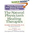 Natural Physician's Healing Therapies: Proven Remedies that Medical Doctors Don't Know by  Mark Stengler