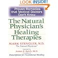 Natural Physician's Healing Therapies: Proven Remedies that Medical Doctors Don't Know by Mark Stengler