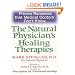 Natural Physician's Healing Therapies: Proven Remedies that Medical Doctors Don't Know
