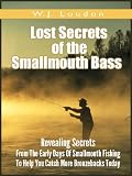 Lost Secrets of The Smallmouth Bass - The Small-Mouthed Bass (Annotated): Secrets From The Early Days Of Smallmouth Fishing To Help You Catch More Bronzebacks Today