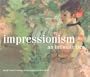 Impressionism: An Intimate View