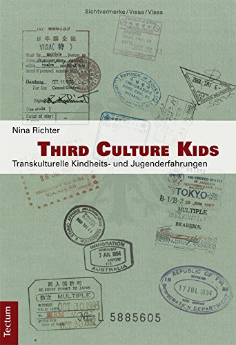 Third Culture Kids: Transkulturelle Kindheits- und Jugenderfahrungen (German Edition)