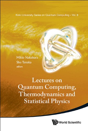 Lectures on Quantum Computing, Thermodynamics and Statistical Physics: 8 (Kinki University Series on Quantum Computing)