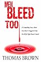 Men Bleed Too: A Compelling Story About One Man's Struggle to Help His Wife Fight Breast Cancer!