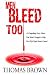 Men Bleed Too: A Compelling Story About One Man