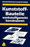 Kunststoff-Bauteile werkstoffgerecht konstruieren
