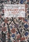 Liebesmystik - Dschalaloddin Rumi, Dschalal ad-Din M. Rumi, Richard Pils, Reza Maschajechi