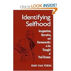 Identifying Selfhood: Imagination, Narrative, and Hermeneutics in the Thought of Paul Ricoeur (Mcgill Studies in the History of Religions)