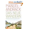 Das neue Wandern: Unterwegs auf der Suche nach dem Gl�ck