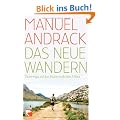 Das neue Wandern: Unterwegs auf der Suche nach dem Gl�ck