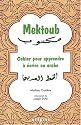 Mektoub. Cahier pour apprendre &agrave; &eacute;crire en arabe